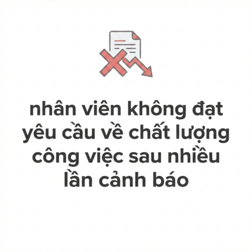 Tư vấn pháp lý khi nhân viên không đạt yêu cầu về chất lượng công việc sau nhiều lần cảnh báo