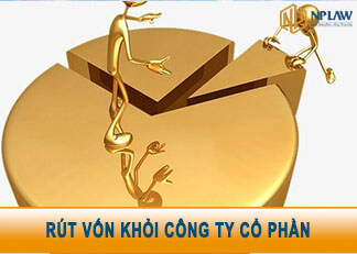 Làm sao để rút vốn khỏi công ty cổ phần đúng Pháp luật?