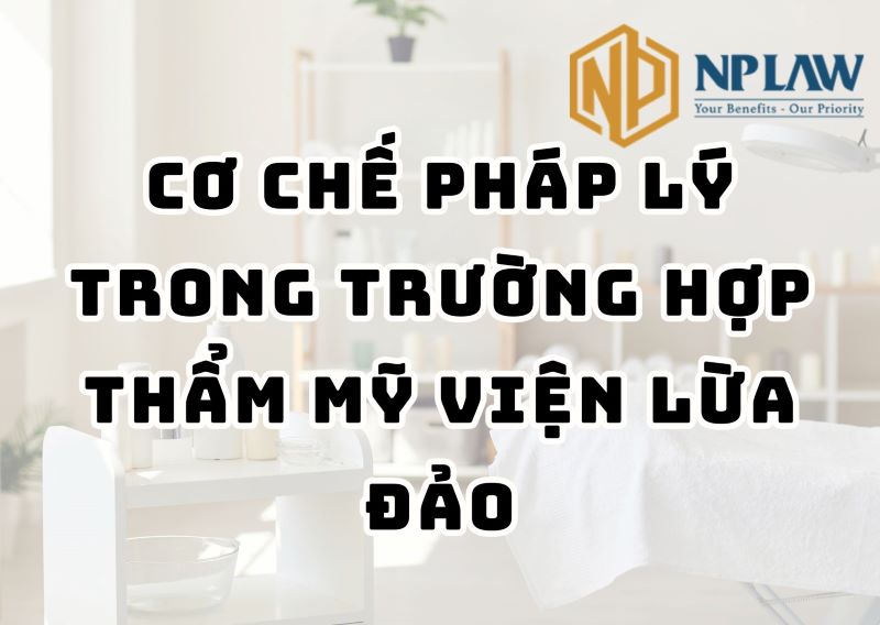 Cơ chế pháp lý trong trường hợp thẩm mỹ viện lừa đảo