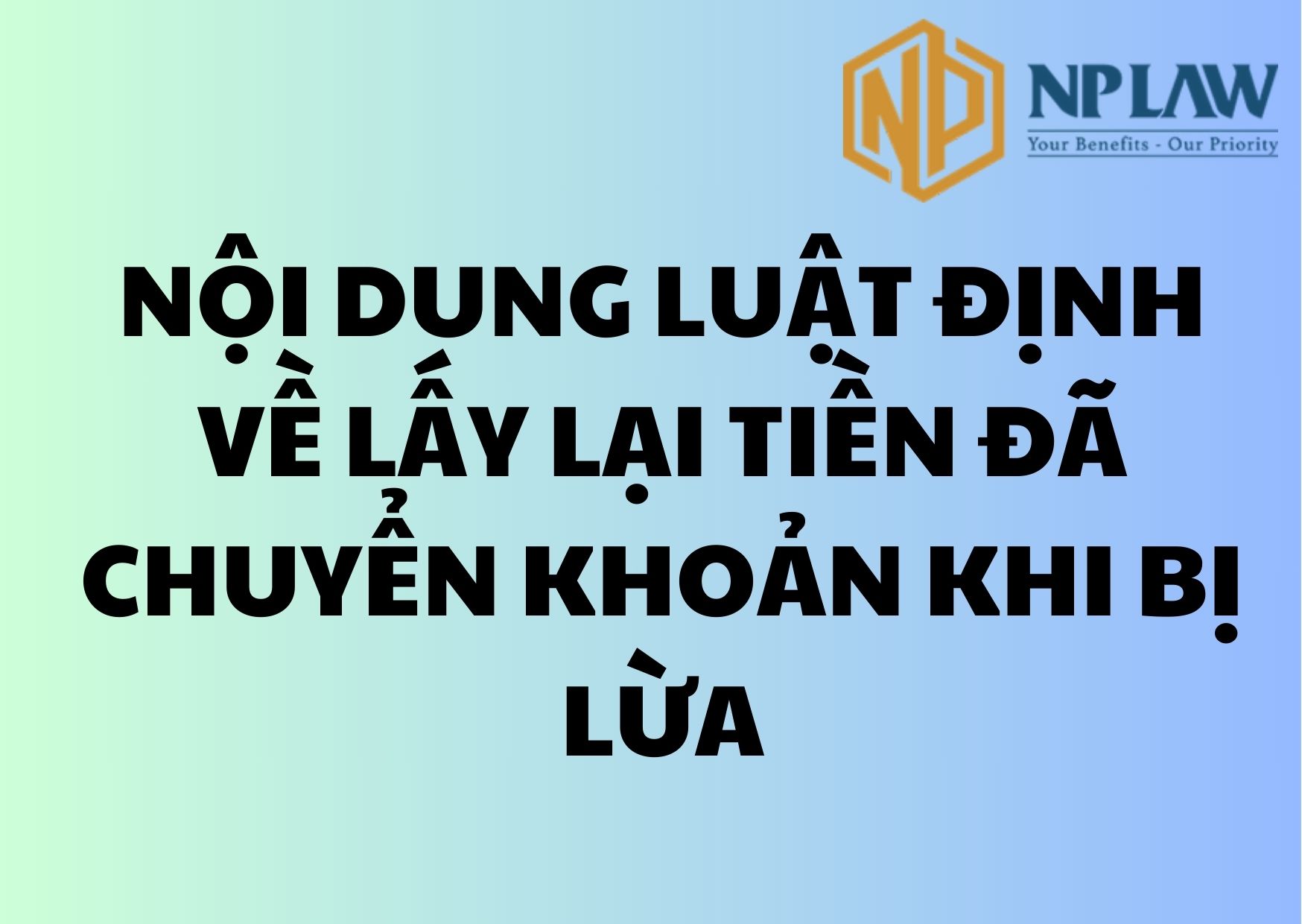 Nội dung luật định về lấy lại tiền đã chuyển khoản khi bị lừa