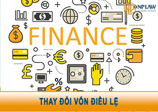 Hướng dẫn thủ tục và những điều cần lưu ý khi thay đổi vốn điều lệ