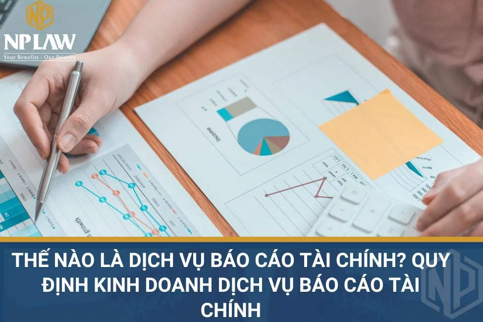 Thế nào là dịch vụ báo cáo tài chính? Quy định kinh doanh dịch vụ báo cáo tài chính