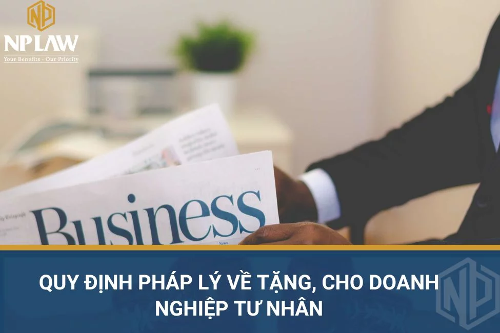 Quy định pháp lý về tặng, cho doanh nghiệp tư nhân