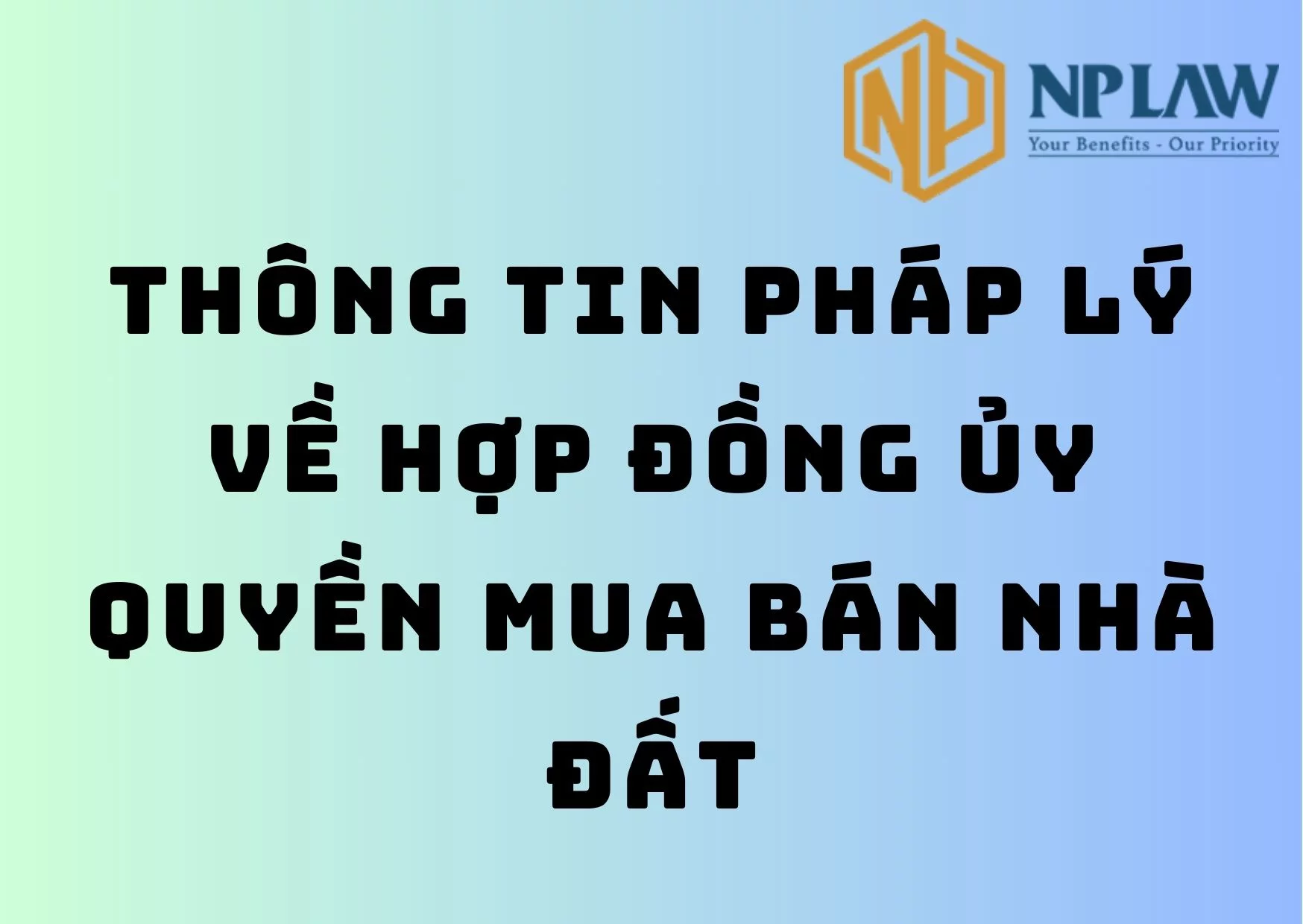 Thông tin pháp lý về hợp đồng ủy quyền mua bán nhà đất