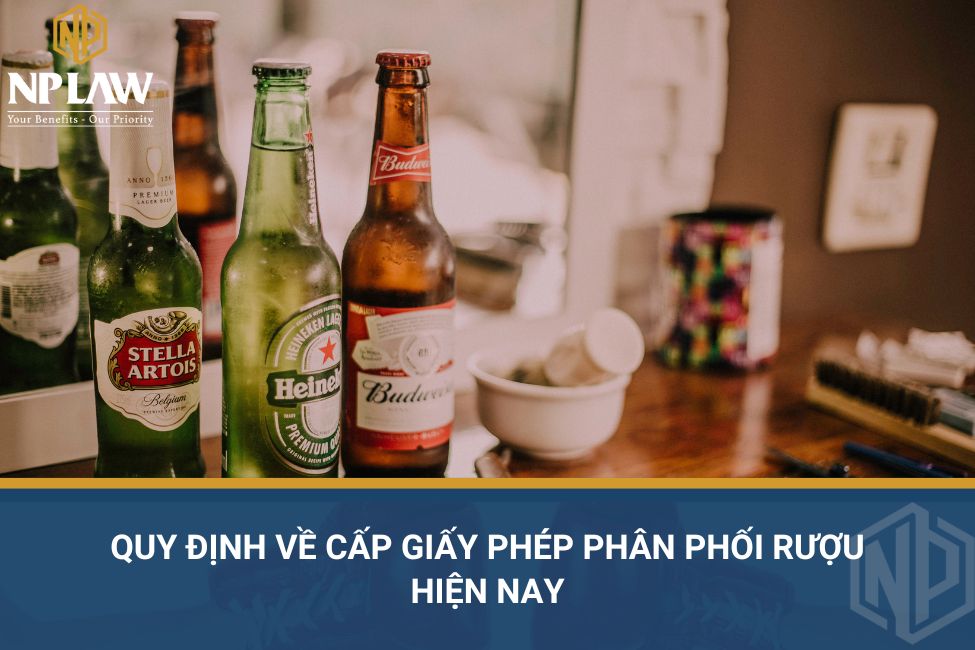 Quy định về cấp giấy phép phân phối rượu hiện nay