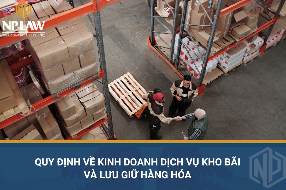Quy định về kinh doanh dịch vụ kho bãi và lưu giữ hàng hóa