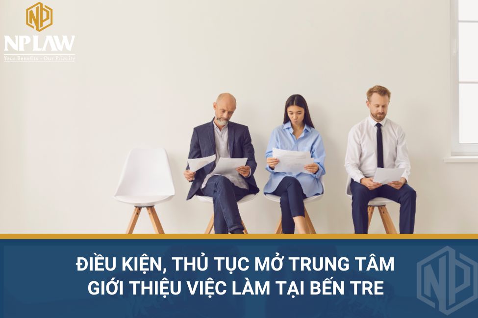 Điều kiện, thủ tục mở trung tâm giới thiệu việc làm tại Bến Tre