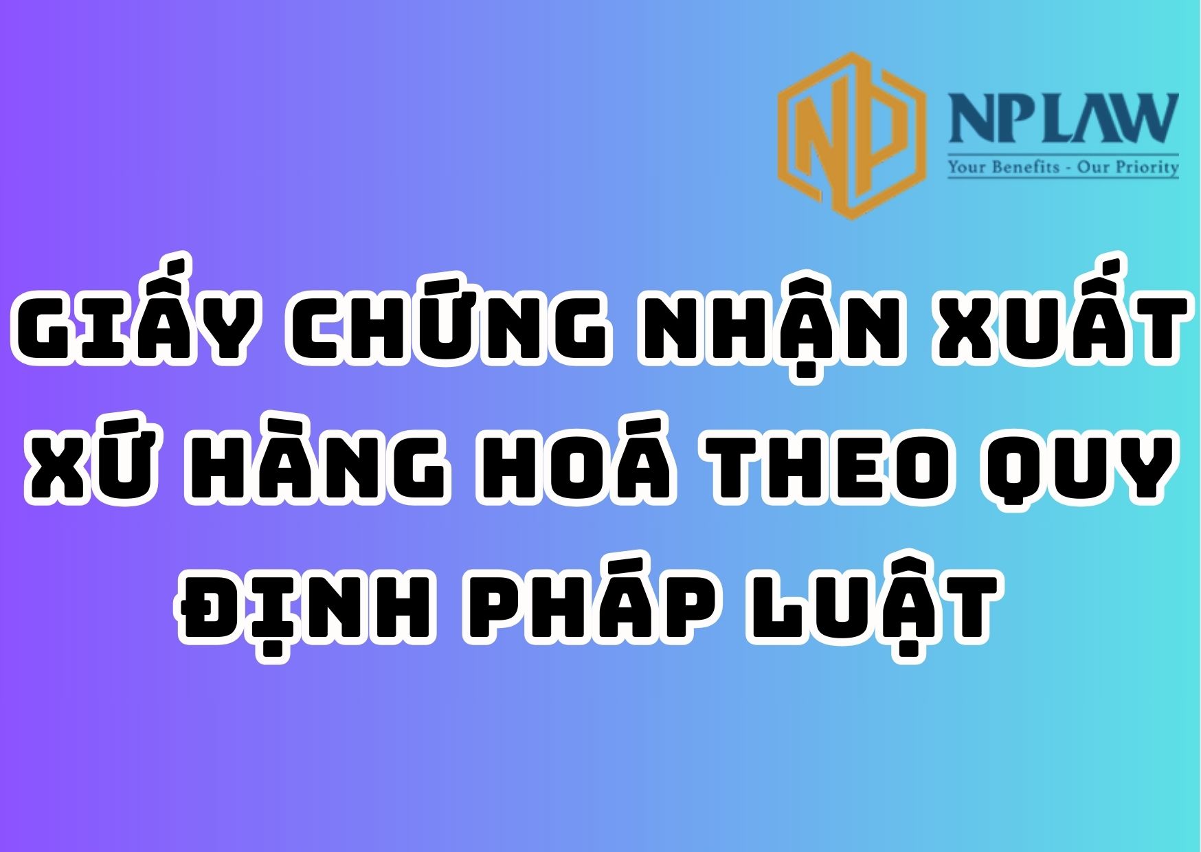 Giấy chứng nhận xuất xứ hàng hoá theo quy định pháp luật