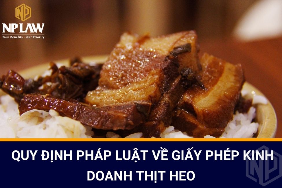 Quy định pháp luật về Giấy phép kinh doanh thịt heo