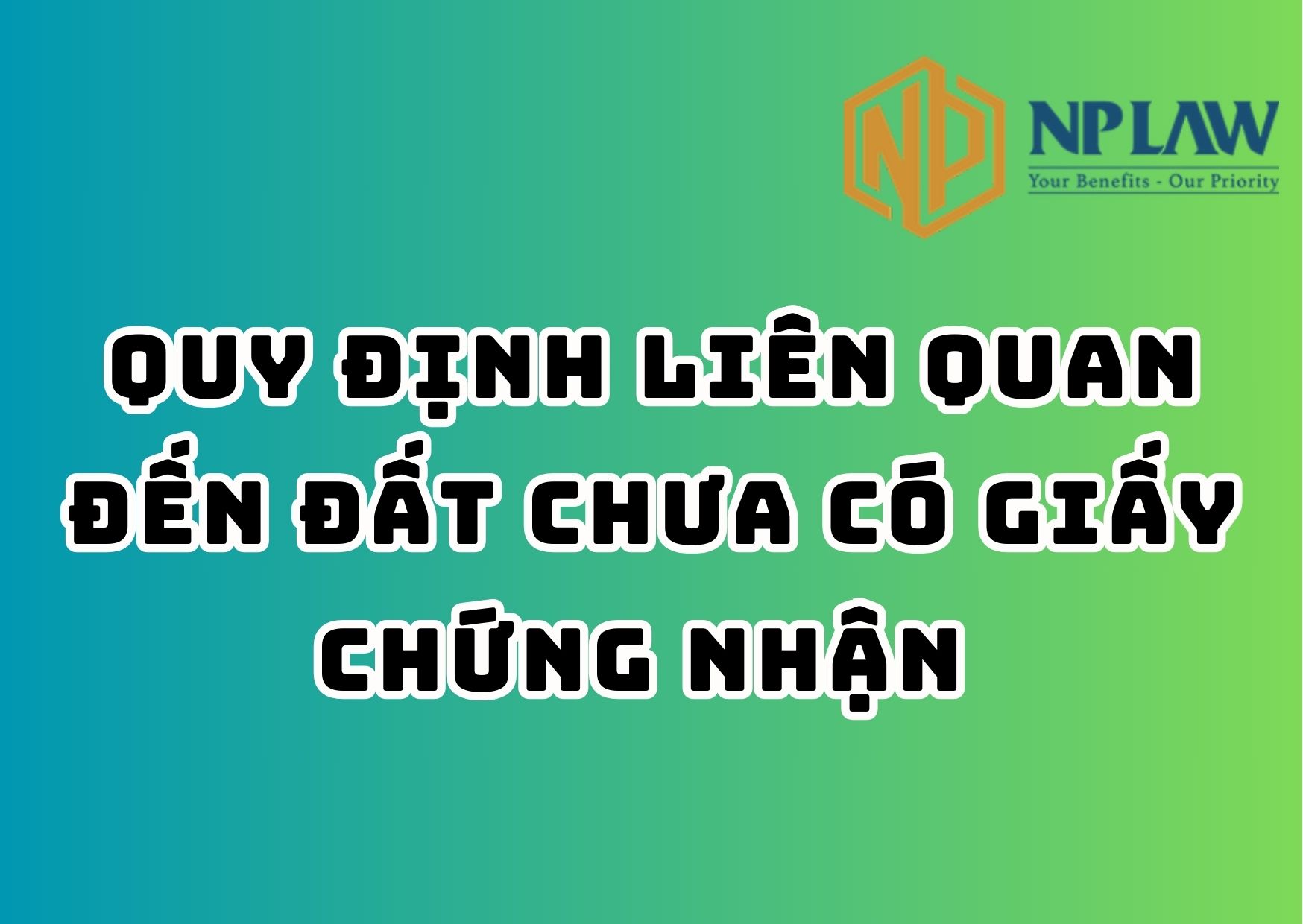 Quy định liên quan đến đất chưa có giấy chứng nhận