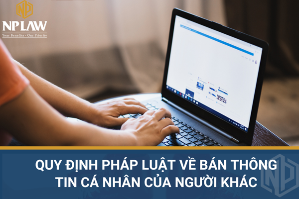 Quy định pháp luật về bán thông tin cá nhân của người khác