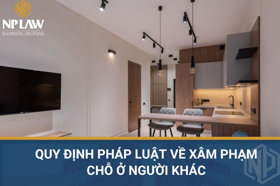 Quy định pháp luật về xâm phạm chỗ ở người khác