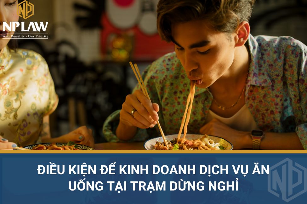 Điều kiện để kinh doanh dịch vụ ăn uống tại trạm dừng nghỉ