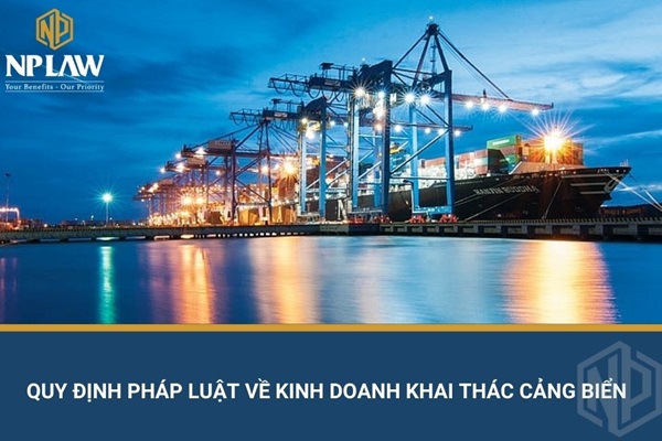 Quy định pháp luật về kinh doanh khai thác cảng biển