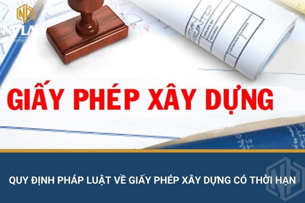 Quy định pháp luật về giấy phép xây dựng có thời hạn