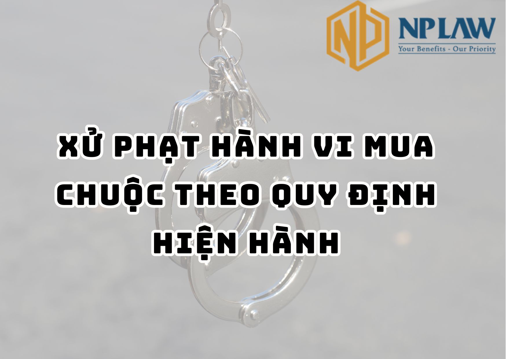 Xử phạt hành vi mua chuộc theo quy định hiện hành