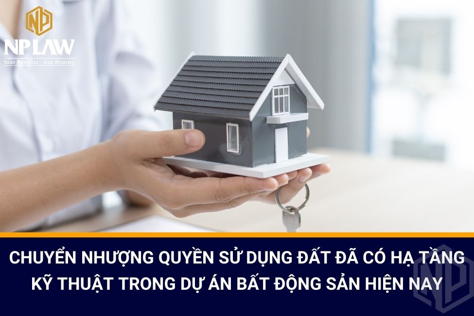 chuyển nhượng quyền sử dụng đất đã có hạ tầng kỹ thuật trong dự án bất động sản hiện nay