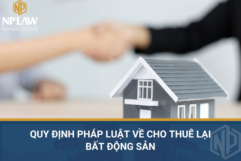 Quy định pháp luật về cho thuê lại bất động sản