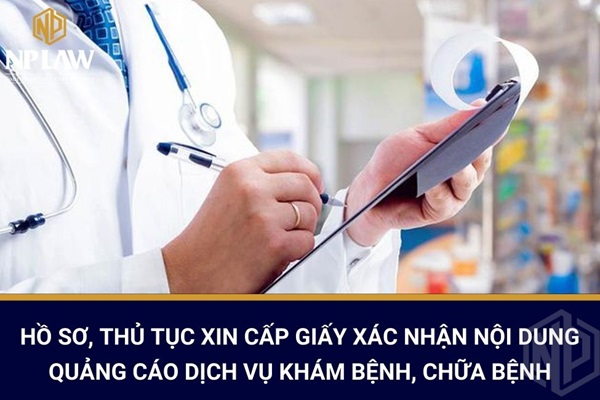 Hồ sơ, thủ tục xin cấp giấy xác nhận nội dung quảng cáo dịch vụ khám bệnh, chữa bệnh