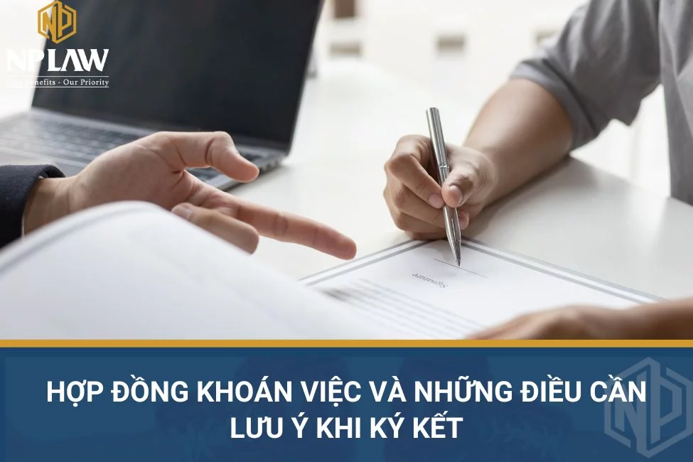 Hợp đồng khoán việc và những điều cần lưu ý khi ký kết