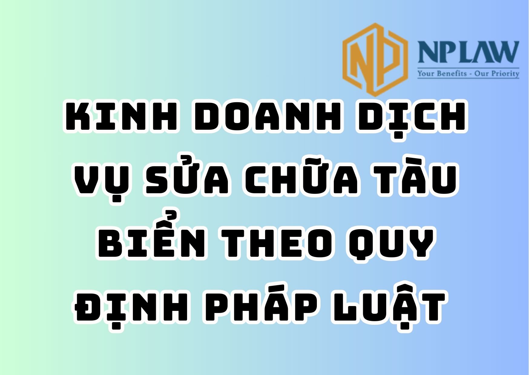 Kinh doanh dịch vụ sửa chữa tàu biển theo quy định pháp luật