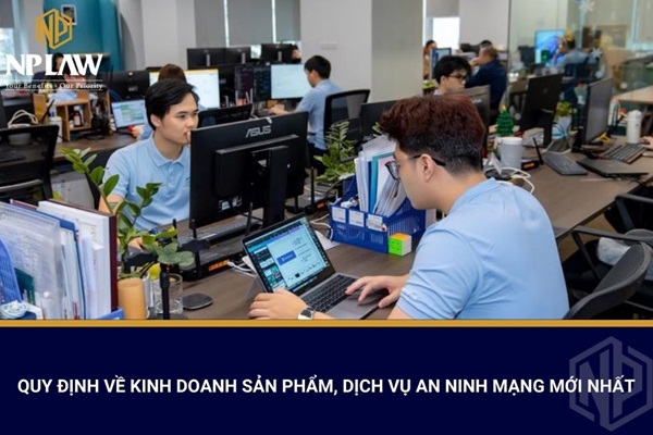 Quy định về kinh doanh sản phẩm, dịch vụ an ninh mạng mới nhất