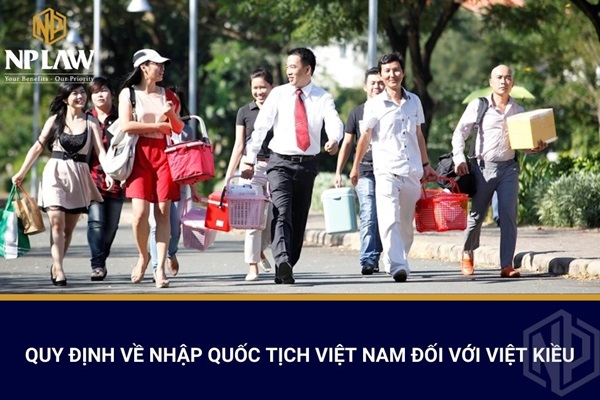 Quy định về nhập quốc tịch Việt Nam đối với việt kiều