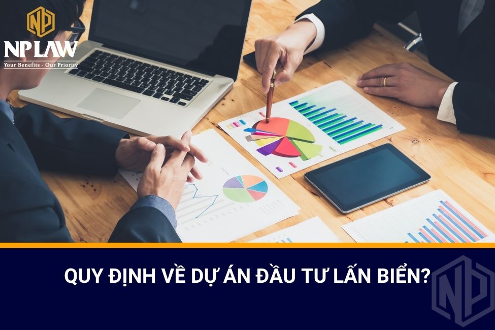 Quy định về dự án đầu tư lấn biển?