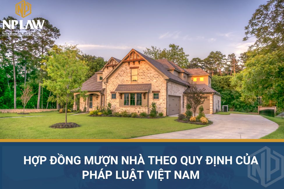 Hợp đồng mượn nhà theo quy định của pháp luật Việt Nam