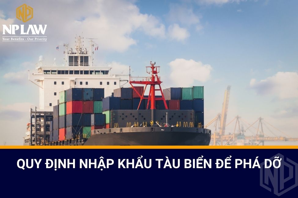 Quy định nhập khẩu tàu biển để phá dỡ