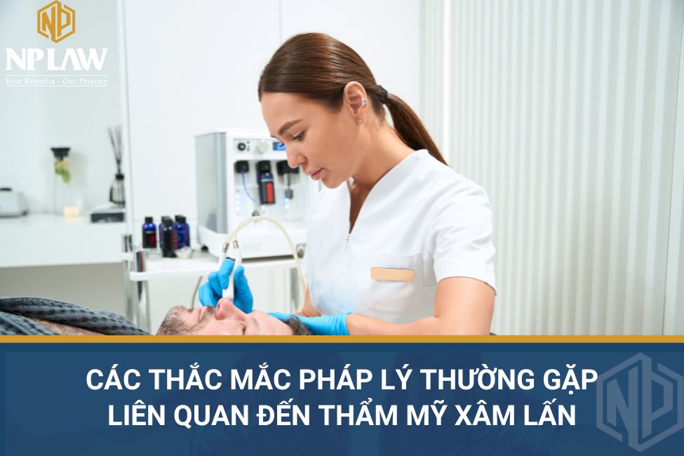 Các thắc mắc pháp lý thường gặp liên quan đến thẩm mỹ xâm lấn
