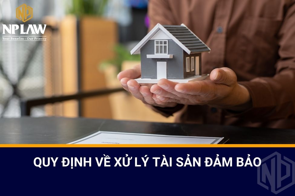 Quy định về xử lý tài sản đảm bảo