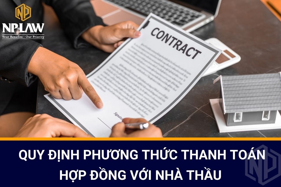 Quy định phương thức thanh toán Hợp đồng với nhà thầu