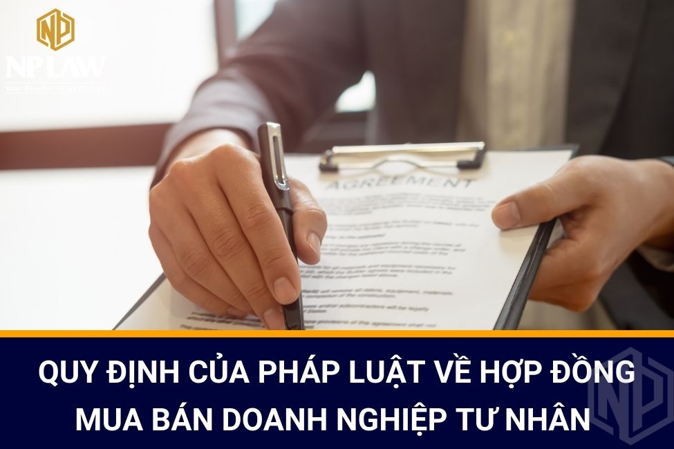 Quy định của pháp luật về hợp đồng mua bán doanh nghiệp tư nhân