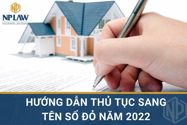 Hướng dẫn thủ tục sang tên sổ đỏ năm 2022