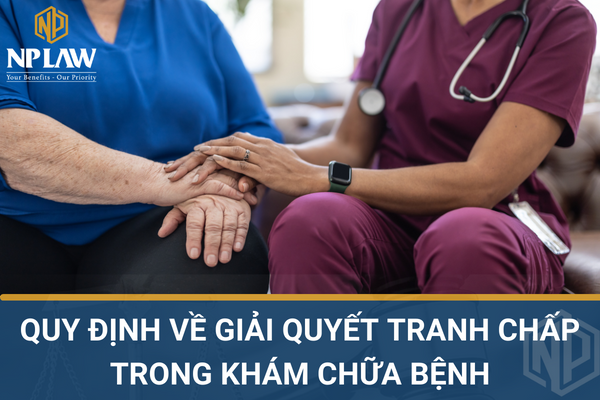 Quy định về giải quyết tranh chấp trong khám chữa bệnh