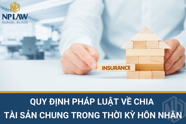 Quy định pháp luật về chia tài sản chung trong thời kỳ hôn nhân