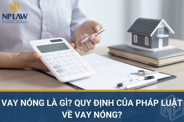 Vay nóng là gì? quy định của pháp luật về vay nóng?