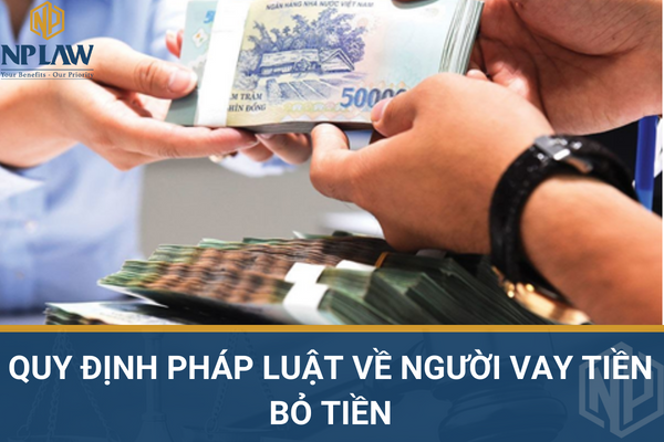 Quy định pháp luật về người vay tiền bỏ tiền