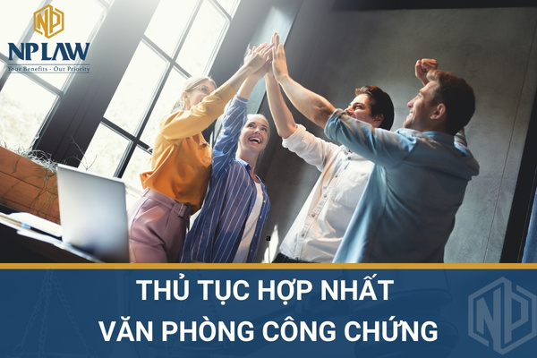 Thủ tục hợp nhất văn phòng công chứng