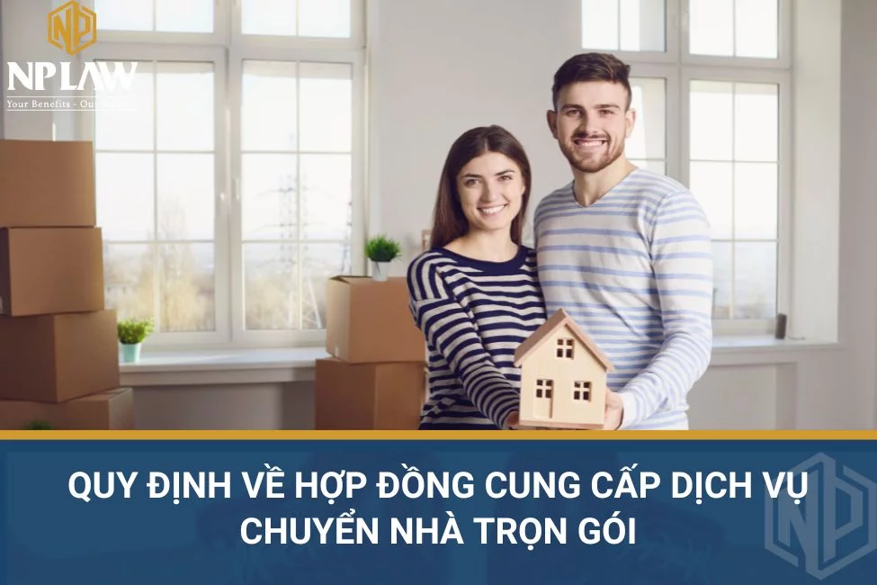 Quy định về hợp đồng cung cấp dịch vụ chuyển nhà trọn gói