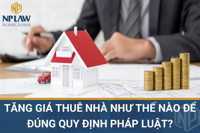 Tăng giá thuê nhà như thế nào để đúng quy định pháp luật?