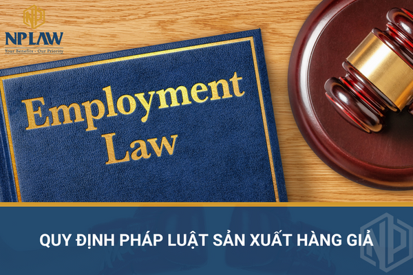 Quy định pháp luật sản xuất hàng giả