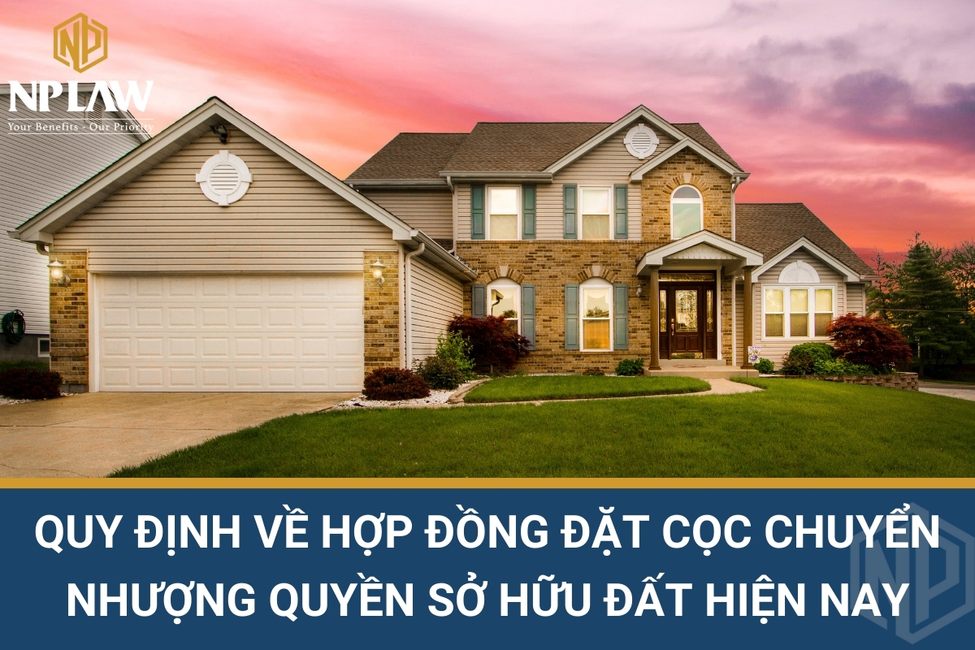 Quy định về hợp đồng đặt cọc chuyển nhượng quyền sử dụng đất hiện nay
