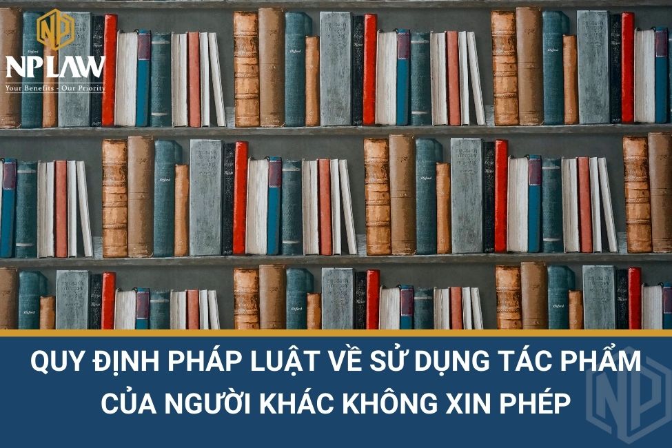 Quy định pháp luật về sử dụng tác phẩm của người khác không xin phép