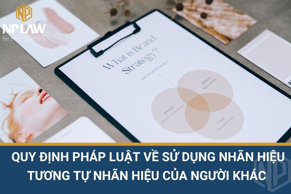 Quy định pháp luật về sử dụng nhãn hiệu tương tự nhãn hiệu của người khác