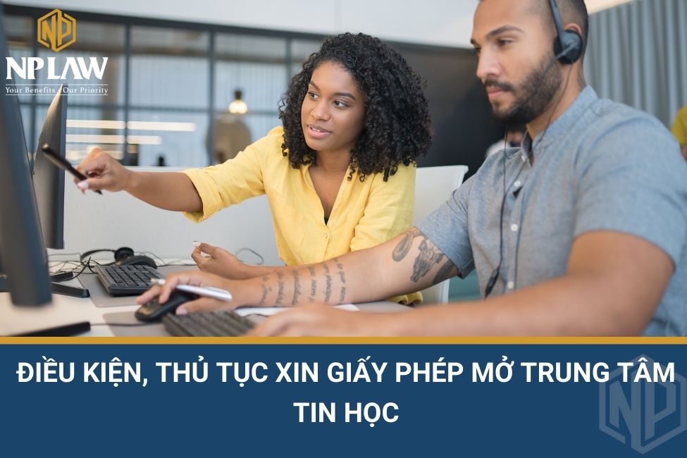 Điều kiện, thủ tục xin giấy phép mở trung tâm tin học