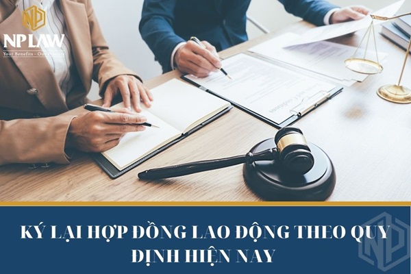 Ký lại hợp đồng lao động theo quy định hiện nay