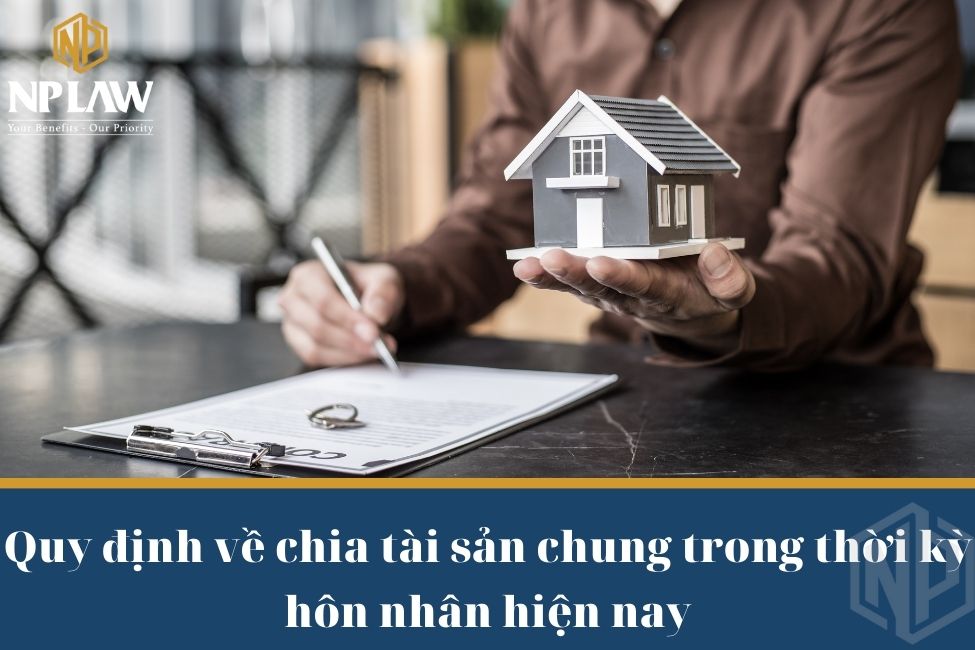 Quy định về chia tài sản chung trong thời kỳ hôn nhân hiện nay
