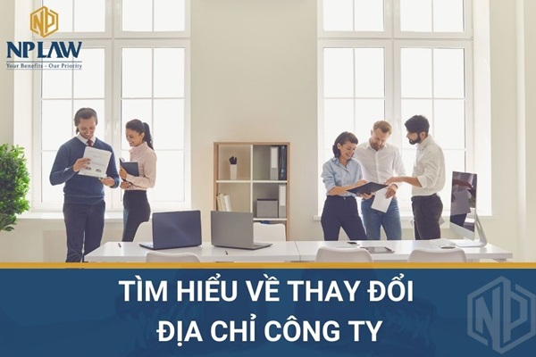 Tìm hiểu về thay đổi địa chỉ công ty